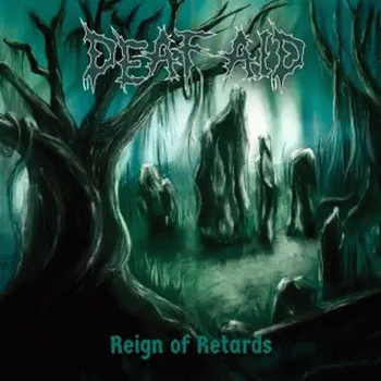 Deaf Aid : Reign of Retards